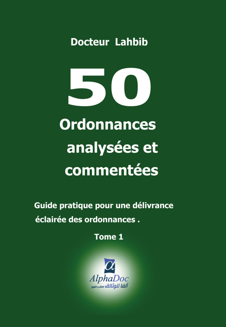 50 Ordonnances analysées et commentées – Guide pratique pour une délivrance éclairée des ordonnances Tome 1